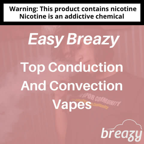 Top-Conduction-And-Convection-Vapes